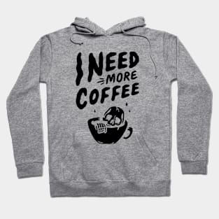 I Need More Coffee Hoodie